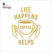Load image into Gallery viewer, Life Happens Coffee Helps V3 Wall Decal