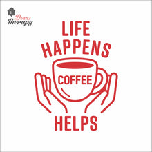 Load image into Gallery viewer, Life Happens Coffee Helps V3 Wall Decal