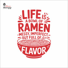 Load image into Gallery viewer, Life Is A Bowl Of Ramen Messy But Full Flavor Wall Decal