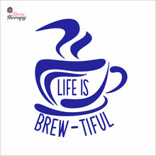 Load image into Gallery viewer, Life Is Brew-Tiful Coffee Tea Wall Decal Decotherapy