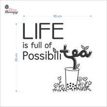 Load image into Gallery viewer, Life Is Full Of Possibilitea Wall Decal Decotherapy