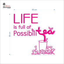 Load image into Gallery viewer, Life Is Full Of Possibilitea Wall Decal Decotherapy