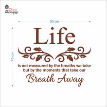 Load image into Gallery viewer, Life Is Not Measured By The Breaths We Take But By The Moments Wall Decal Decotherapy