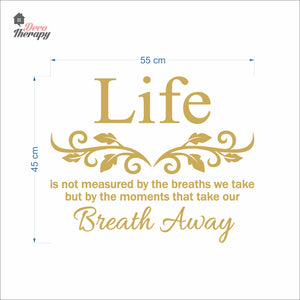 Life Is Not Measured By The Breaths We Take But By The Moments Wall Decal Decotherapy
