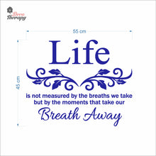 Load image into Gallery viewer, Life Is Not Measured By The Breaths We Take But By The Moments Wall Decal Decotherapy