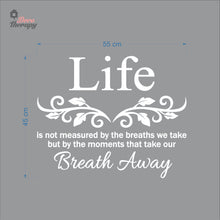 Load image into Gallery viewer, Life Is Not Measured By The Breaths We Take But By The Moments Wall Decal Decotherapy