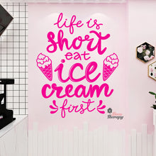 Load image into Gallery viewer, Life Is Short Eat Ice Cream First Wall Decal Decotherapy
