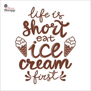 Life Is Short Eat Ice Cream First Wall Decal Decotherapy