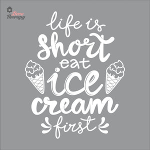 Life Is Short Eat Ice Cream First Wall Decal Decotherapy