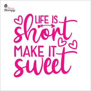 Life Is Short Make It Sweet Wall Decal Decotherapy