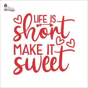 Life Is Short Make It Sweet Wall Decal Decotherapy
