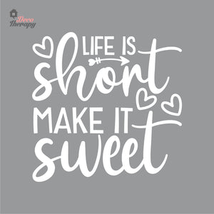 Life Is Short Make It Sweet Wall Decal Decotherapy