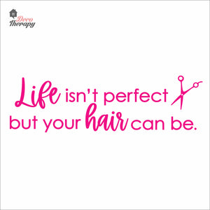 Life Isn't Perfect But Your Hair Can Be Wall Decal Decotherapy