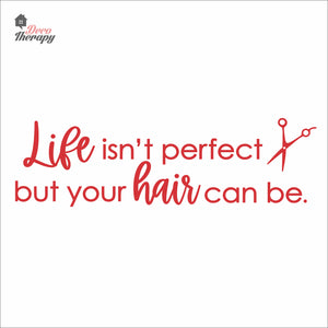 Life Isn't Perfect But Your Hair Can Be Wall Decal Decotherapy