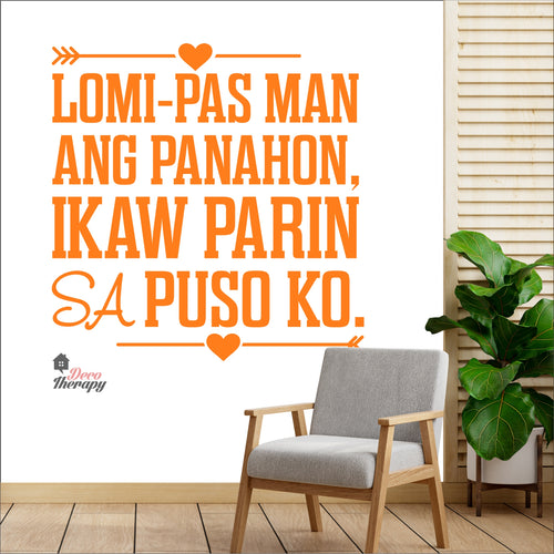 Lomi-pas Man Ang Panahon Ikaw Parin Sa Puso Ko Wall Decal Decotherapy
