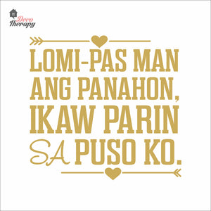 Lomi-pas Man Ang Panahon Ikaw Parin Sa Puso Ko Wall Decal Decotherapy