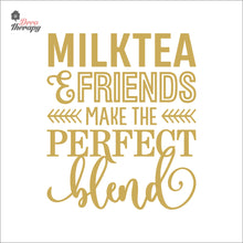 Load image into Gallery viewer, Milktea &amp; Friends Make The Perfect Blend Wall Decal Decotherapy