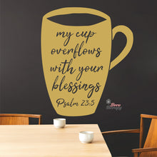 Load image into Gallery viewer, My Cup Overflows With Your Blessings Psalm 23 Wall Decal Decotherapy