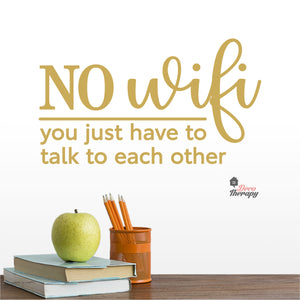 No Wifi You Just Have To Talk To Each Other Wall Decal Decotherapy