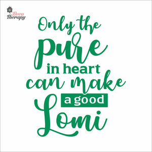 Only The Pure In Heart Can Make A Good Lomi Wall Decal Decotherapy