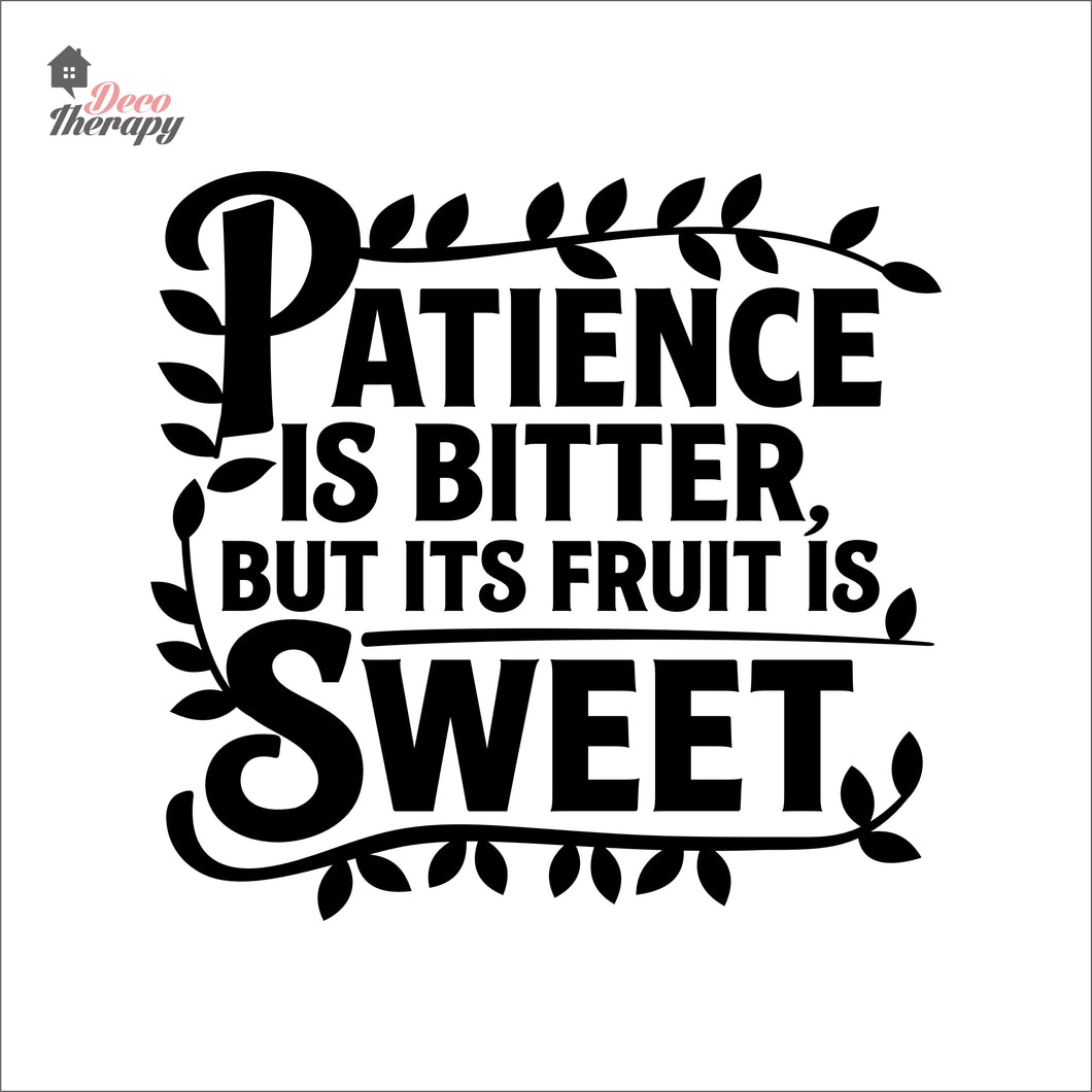 Patience Is Bitter But Its Fruit Is Sweet Wall Decal Decotherapy