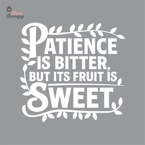 Patience Is Bitter But Its Fruit Is Sweet Wall Decal Decotherapy