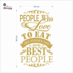 People Who Love To Eat Are Always The Best V2 Wall Decal Decotherapy