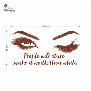 People Will Stare Make It Worth Lashes & Brows Wall Decal Decotherapy
