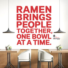 Load image into Gallery viewer, Ramen Brings People Together One Bowl At A Time Wall Decal