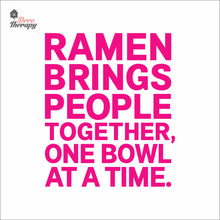 Load image into Gallery viewer, Ramen Brings People Together One Bowl At A Time Wall Decal