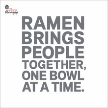Load image into Gallery viewer, Ramen Brings People Together One Bowl At A Time Wall Decal
