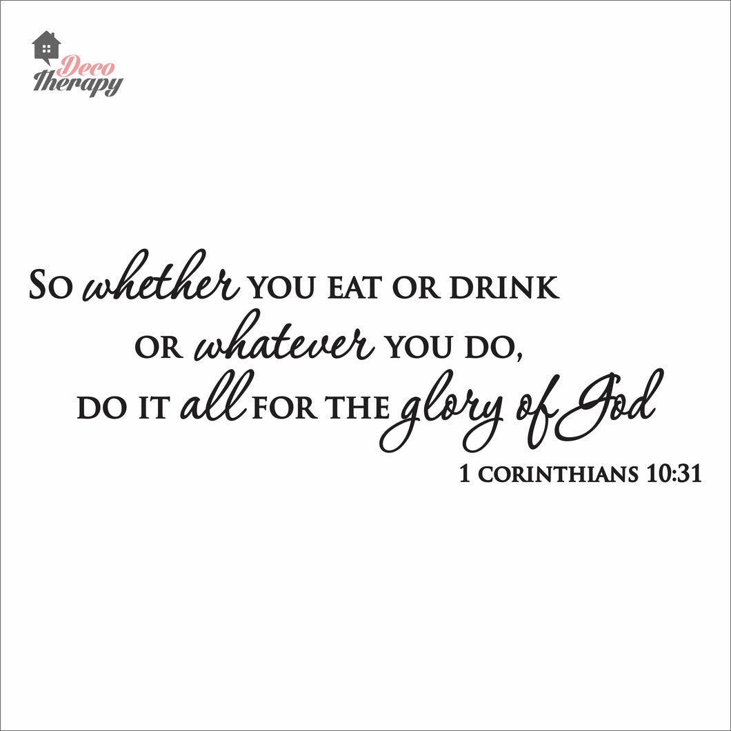 So Whether You Eat Or Drink Whatever You Do For The Glory Of God Wall Decal Decotherapy