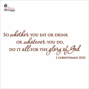 So Whether You Eat Or Drink Whatever You Do For The Glory Of God Wall Decal Decotherapy