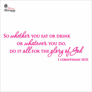 So Whether You Eat Or Drink Whatever You Do For The Glory Of God Wall Decal Decotherapy