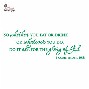 So Whether You Eat Or Drink Whatever You Do For The Glory Of God Wall Decal Decotherapy