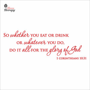 So Whether You Eat Or Drink Whatever You Do For The Glory Of God Wall Decal Decotherapy