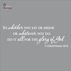 So Whether You Eat Or Drink Whatever You Do For The Glory Of God Wall Decal Decotherapy