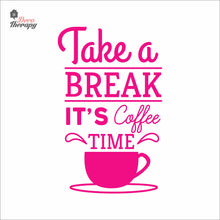 Load image into Gallery viewer, Take A Break It's Coffee Time Wall Decal Decotherapy