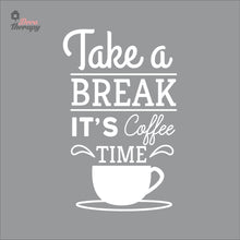 Load image into Gallery viewer, Take A Break It's Coffee Time Wall Decal Decotherapy