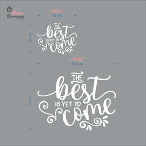 The Best Is Yet To Come Wall Decal Decotherapy