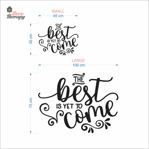 The Best Is Yet To Come Wall Decal Decotherapy