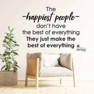 The Happiest People Make The Best Of Everything Wall Decal Decotherapy