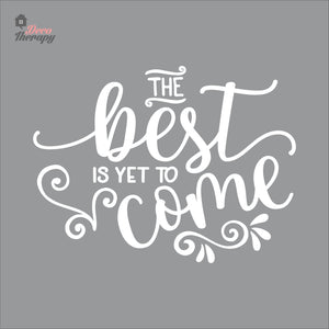 The Best Is Yet To Come Wall Decal Decotherapy