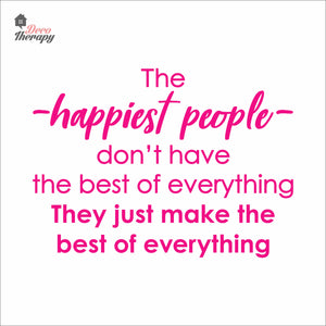 The Happiest People Make The Best Of Everything Wall Decal Decotherapy