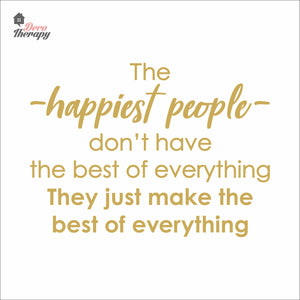 The Happiest People Make The Best Of Everything Wall Decal Decotherapy