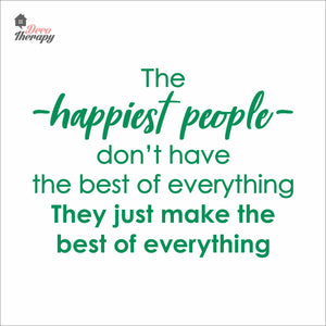 The Happiest People Make The Best Of Everything Wall Decal Decotherapy