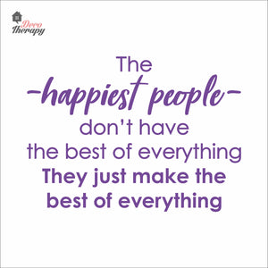 The Happiest People Make The Best Of Everything Wall Decal Decotherapy