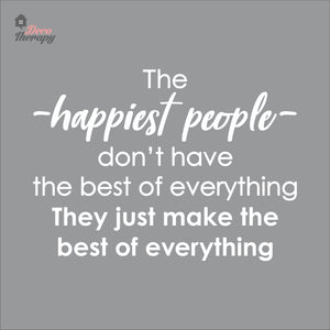 The Happiest People Make The Best Of Everything Wall Decal Decotherapy
