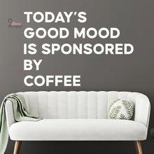 Load image into Gallery viewer, Today's Good Mood Is Sponsored By Coffee Wall Decal Decotherapy