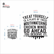 Load image into Gallery viewer, Treat Yourself Of These Mouthwatering Chicken Wings You Deserve It Wall Decal
